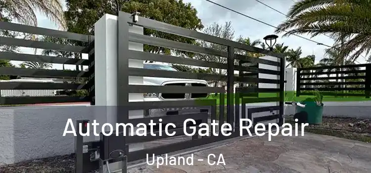 Automatic Gate Repair Upland - CA