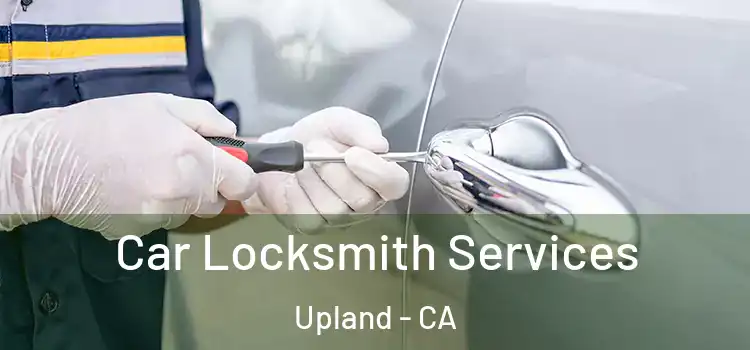 Car Locksmith Services Upland - CA