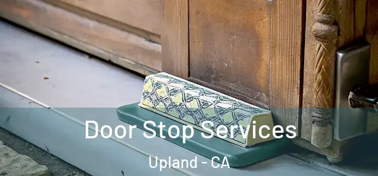 Door Stop Services Upland - CA
