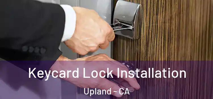 Keycard Lock Installation Upland - CA