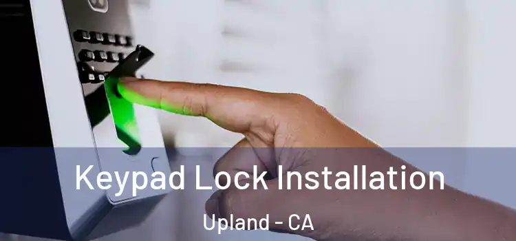 Keypad Lock Installation Upland - CA