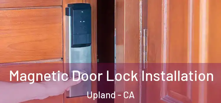  Magnetic Door Lock Installation Upland - CA