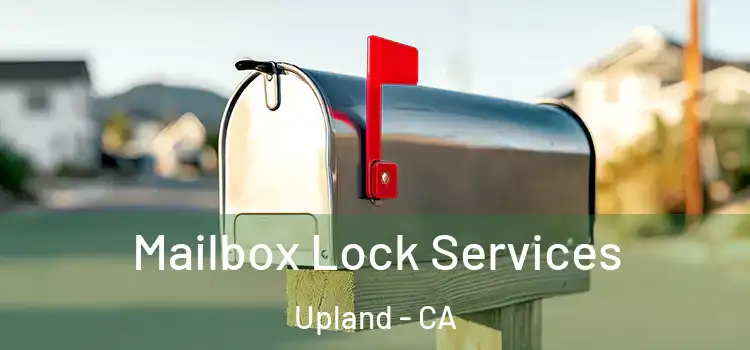 Mailbox Lock Services Upland - CA