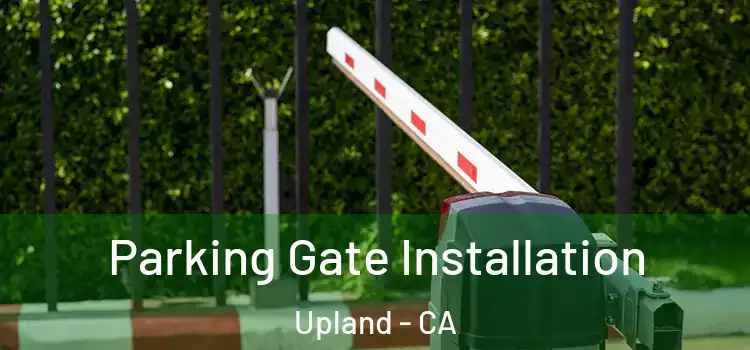 Parking Gate Installation Upland - CA