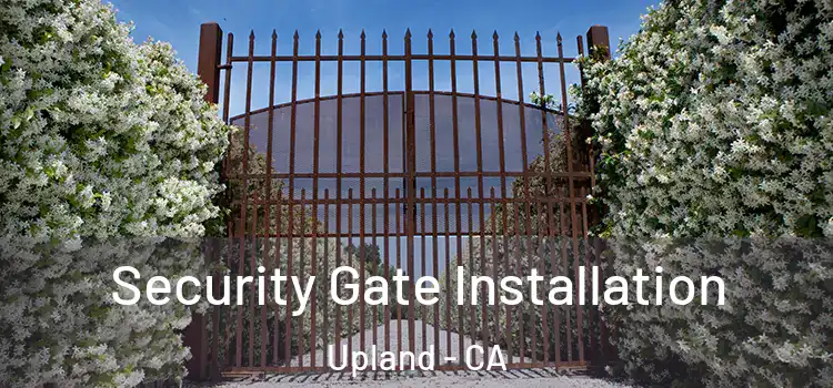 Security Gate Installation Upland - CA