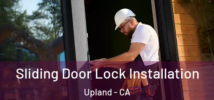 Sliding Door Lock Installation Upland - CA