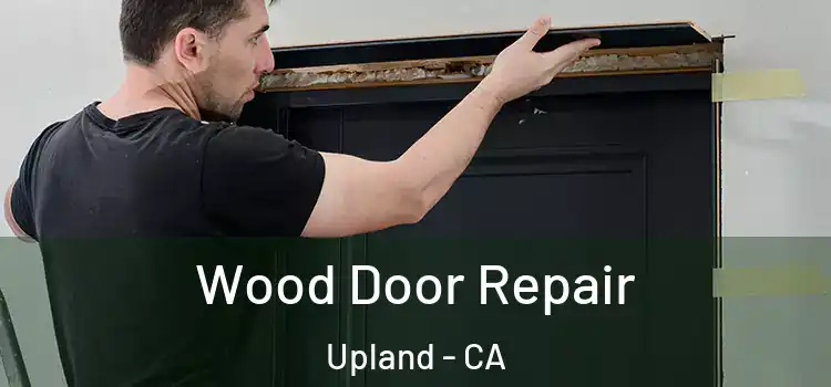  Wood Door Repair Upland - CA